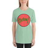 thrive!  Short-Sleeve Unisex T-Shirt?  Legiterally!