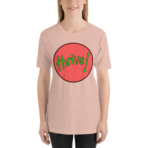 thrive!  Short-Sleeve Unisex T-Shirt?  Legiterally!