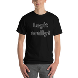 Legit   really!  Short-Sleeve T-Shirt?  Legiterally!